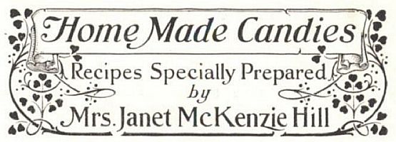Home Made Candies Recipes Specially Prepared by Mrs. Janet McKenzie Hill