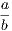 a-  b