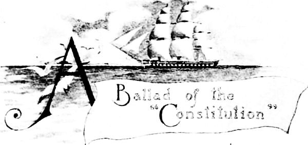 A BALLAD OF THE "CONSTITUTION"