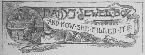 Daisy's Jewel-Box, and How She Filled It