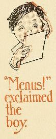 "Menus!" exclaimed the boy.