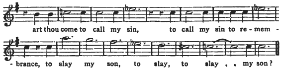 art thou come to call my sin, to call my sin to remembrance, to slay my son, to slay, to slay my son? art thou come to call my sin, to call my sin to remembrance, to slay my son, to slay, to slay my son?