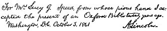For Mrs. Lucy G. Speed, from whose pious hand I accepted the present of an Oxford Bible twenty years ago. Washington, D.C. October 3, 1861 A. Lincoln.
