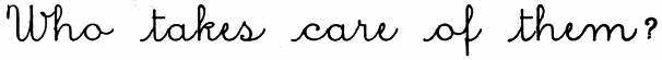 Cursive: Who takes care of them?