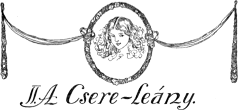 II. A Csere-leány. II. A Csere-leány.