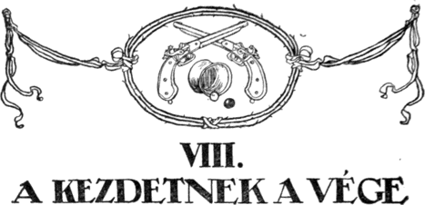 VIII. A kezdetnek a vége. VIII. A kezdetnek a vége.