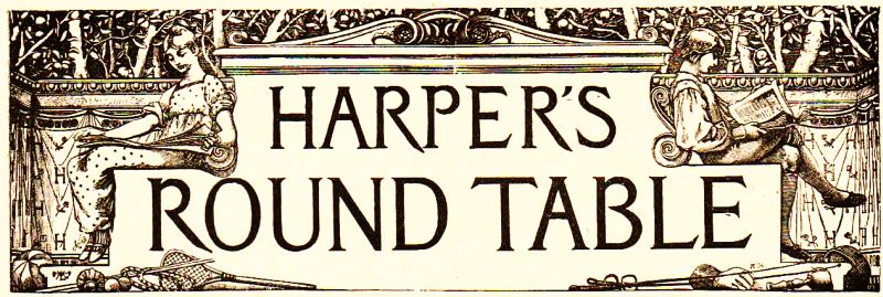HARPER'S ROUND TABLE