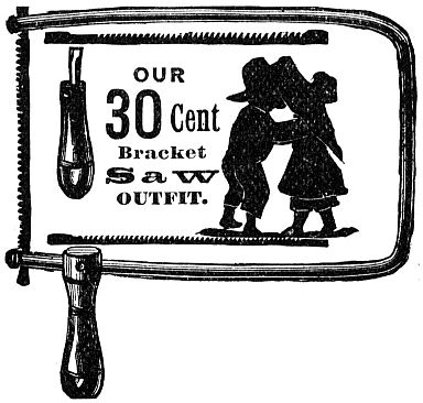 OUR 30 Cent Bracket Saw OUTFIT.