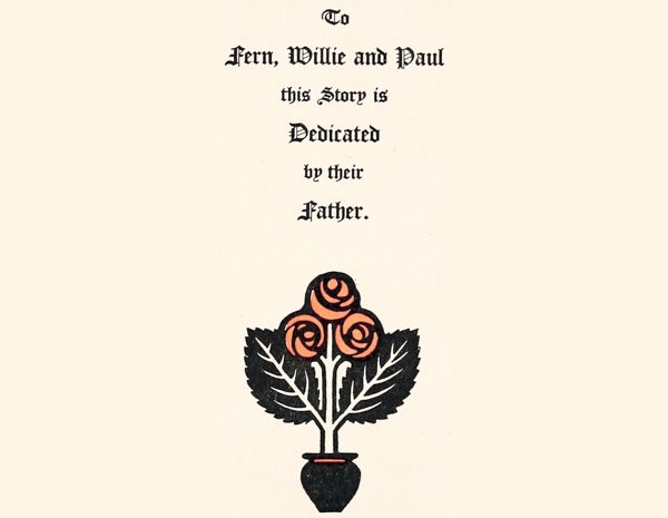 To Fern, Willie and Paul this Story is Dedicated by their Father.