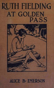 Ruth Fielding at Golden Pass, Alice B. Emerson