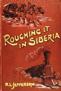 Roughing it in Siberia, Robert L. Jefferson
