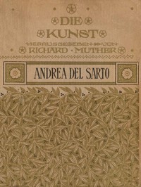 Andrea Del Sarto, Emil Schaeffer, Richard Muther