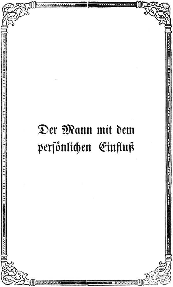 Titel: Der Mann mit dem   persönlichen Einfluß