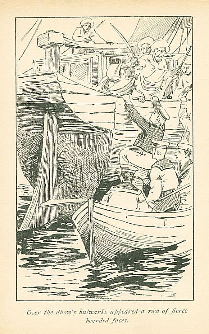 <i>Over the dhow's bulwarks appeared a row of fierce bearded faces.</i>