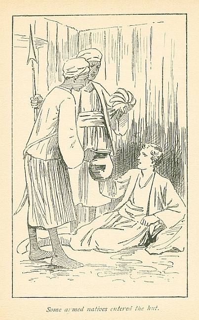 <i>Some armed natives entered the hut.</i>