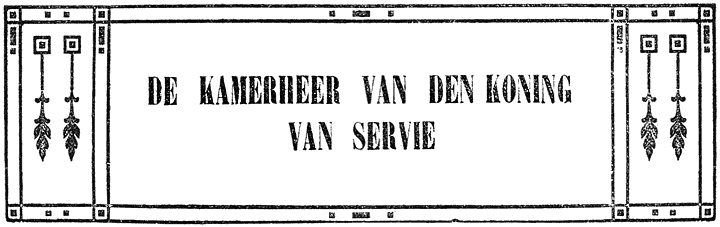 DE KAMERHEER VAN DEN KONING VAN SERVIË