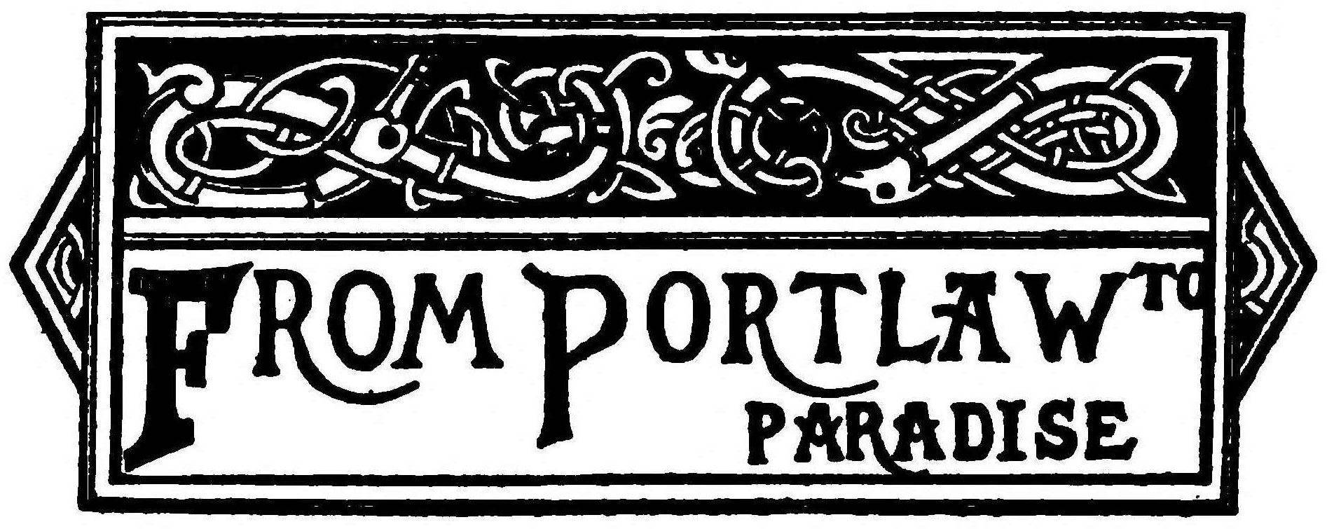 FROM PORTLAW TO PARADISE