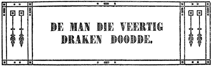 DE MAN DIE VEERTIG DRAKEN DOODDE.