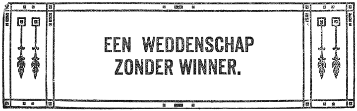 EEN WEDDENSCHAP ZONDER WINNER.