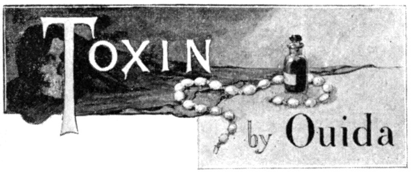 Toxin by Ouida; title with a skull in a cloak in the background and a closed vial surrounded by a pearl necklace.