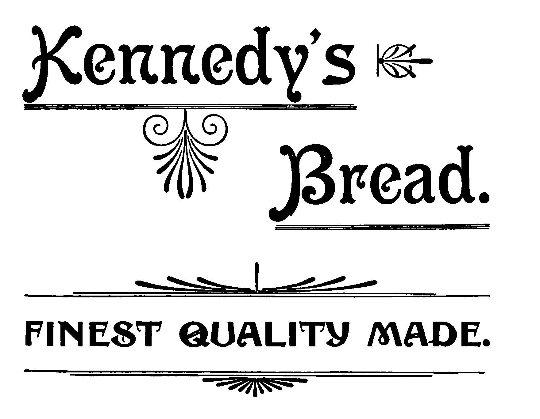 Kennedy’s Bread. FINEST QUALITY MADE.