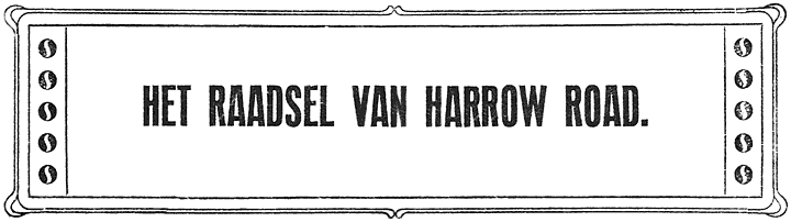 HET RAADSEL VAN HARROW ROAD.